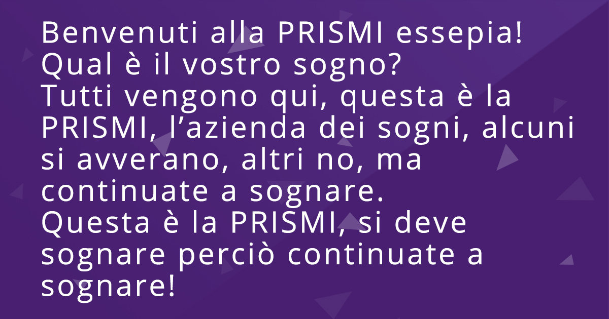 Benvenuti alla PRISMI S.p.A.
