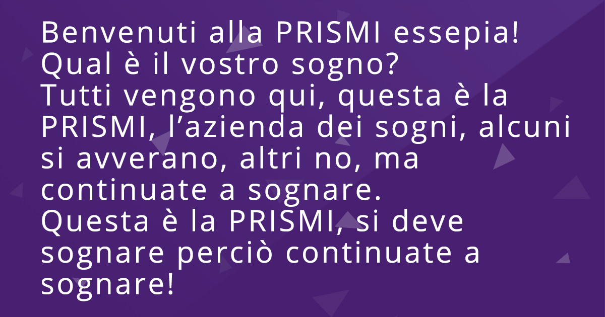Benvenuti alla PRISMI S.p.A.